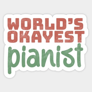 World's Okayest Pianist Sticker